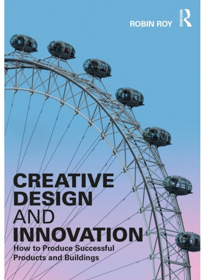 Creative Design and Innovation How to Produce Successful Products and Buildings - Paperback