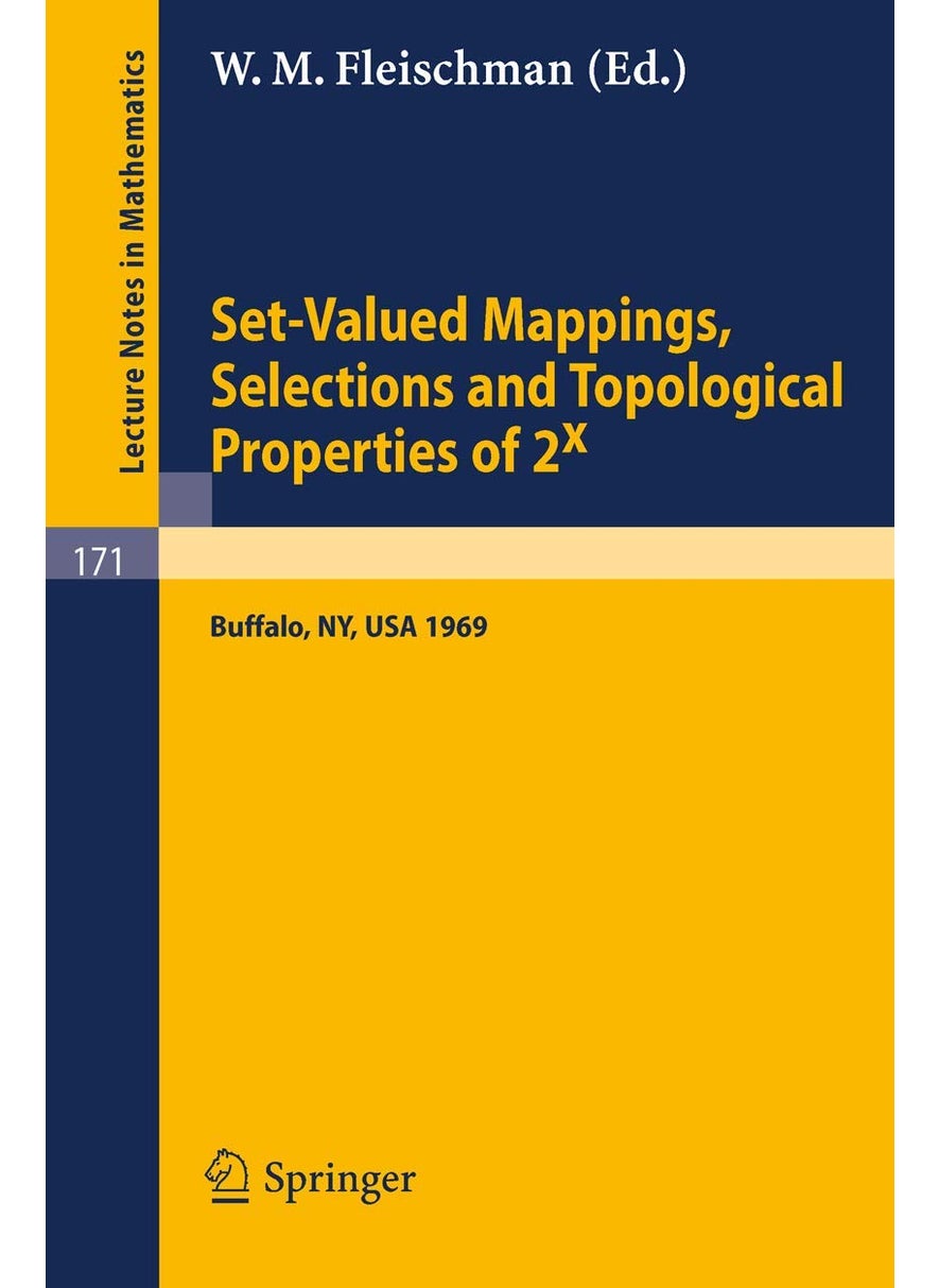 Set-Valued Mappings, Selections and Topological Properties of 2x: Proceedings of the Conference Held at the State University of New York at Buffalo, May 8-10, 1969 