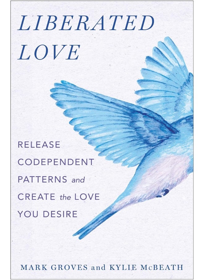 Liberated Love: Release Codependent Patterns and Create the Love Y  - Image 1