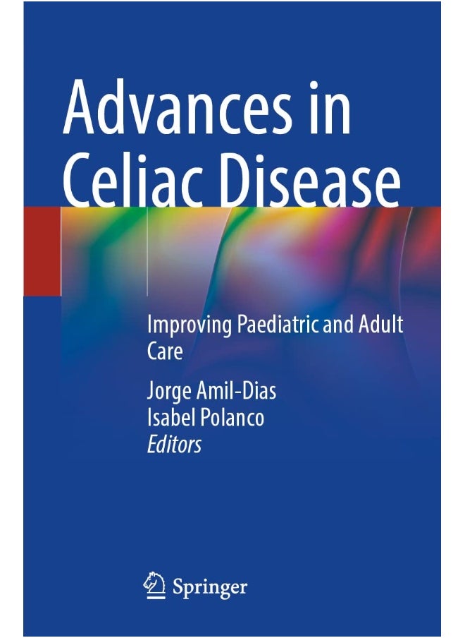 Advances in Celiac Disease: Improving Paediatric and Adult Care 