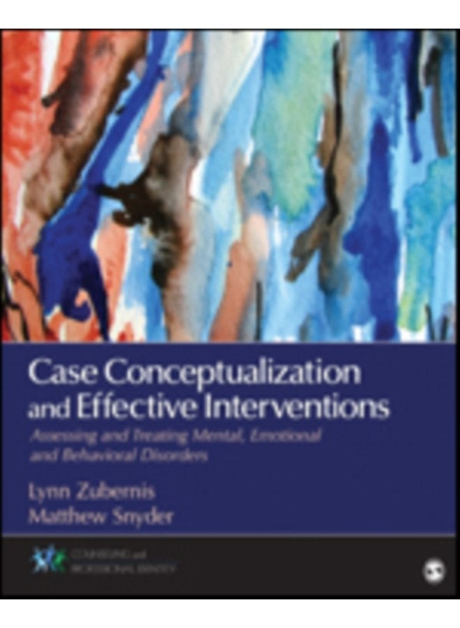 Case Conceptualization and Effective Interventions Assessing and Treating Mental Emotional and Behavioral Disorders - Paperback