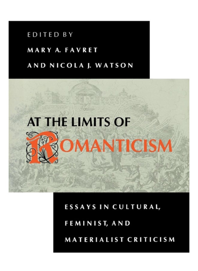 At the Limits of Romanticism : Essays in Cultural, Feminist, and Materialist Criticism 