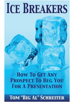 Fortune Network Publishing Inc Ice Breakers: How To Get Any Prospect to Beg You for a Presentation