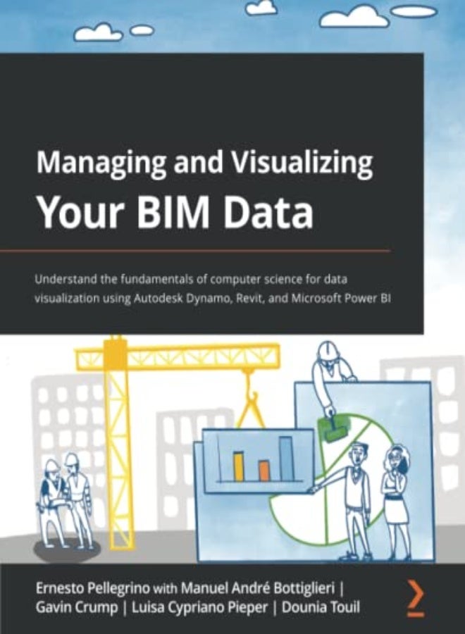 Managing and Visualizing Your BIM Data: Understand the fundamentals of computer science for data vis