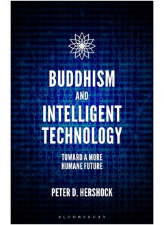 Buddhism and Intelligent Technology: Toward a More Humane Future 