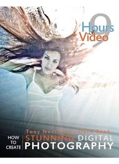 Tony Northrup`s Dslr Book: How to Create Stunning Digital Photography