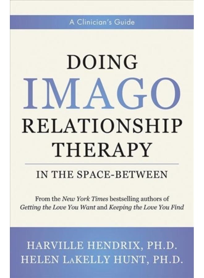 Doing Imago Relationship Therapy in the Space-Between : A Clinician's Guide