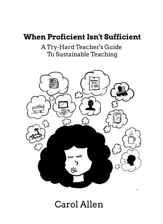 When Proficient Isn't Sufficient: A Try-Hard Teacher's Guide to Sustainable Teaching  - Image 1