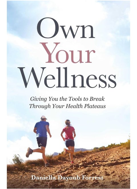 Own Your Wellness: Giving You the Tools to Break Through Your Health