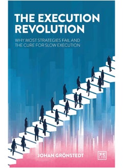 The Execution Revolution: The Quick Cure for Slow Strategy 