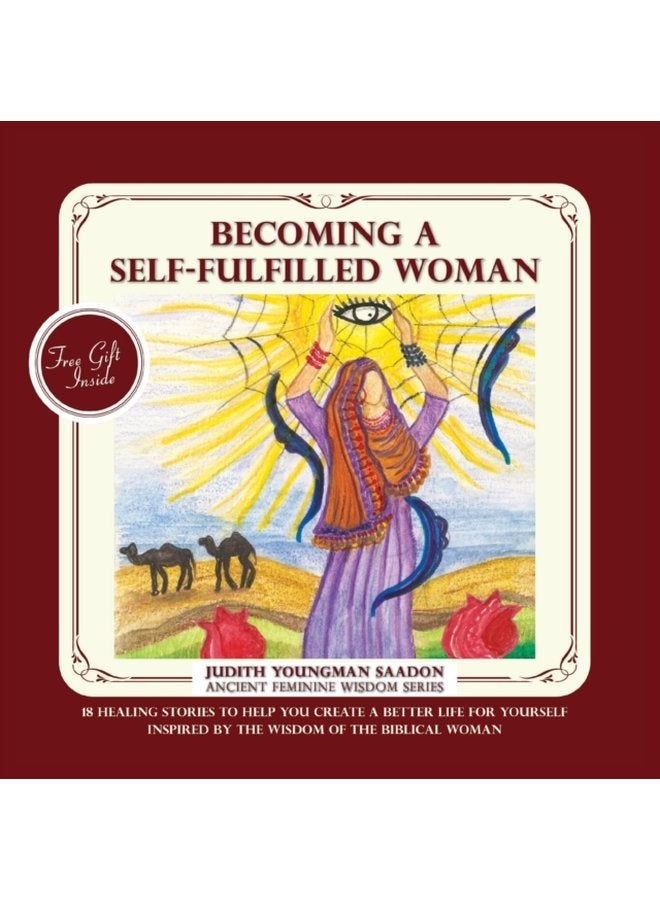Becoming a Self fulfilled Woman 18 Healing stories to help you create a better life for yourself Inspired by the Wisdom of the Biblical Woman 2 - Paperback