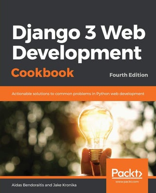 Django 3 Web Development Cookbook: Actionable solutions to common problems in Python web development, 4th Edition - pzsku/Z587EDF693C058AB962F7Z/45/1761061684/2c47570c-2cfc-4a14-b331-2d94bc604c6a