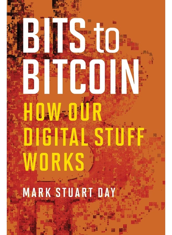 Bits to Bitcoin: How Our Digital Stuff Works