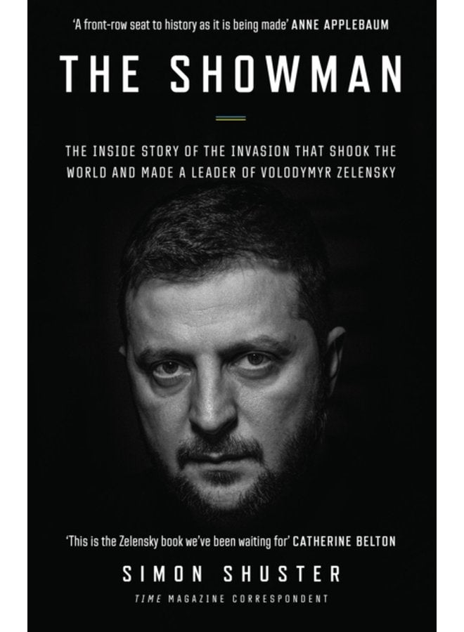 The Showman The Inside Story of the Invasion That Shook the World and Made a Leader of Volodymyr Zelensky - Paperback