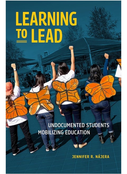 Learning to Lead: Undocumented Students Mobilizing Education
