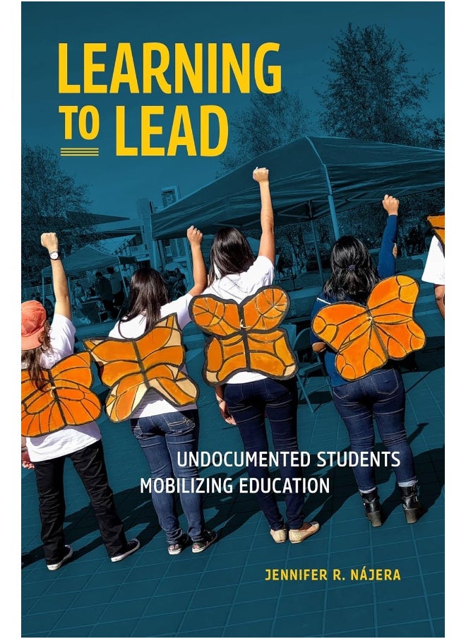 Learning to Lead: Undocumented Students Mobilizing Education 