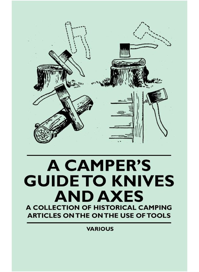 null - A Camper's Guide to Knives and Axes - A Collection of Historical Camping Articles on the on the Use of Tools - Image 1