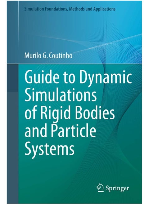 Guide to Dynamic Simulations of Rigid Bodies and Particle Systems