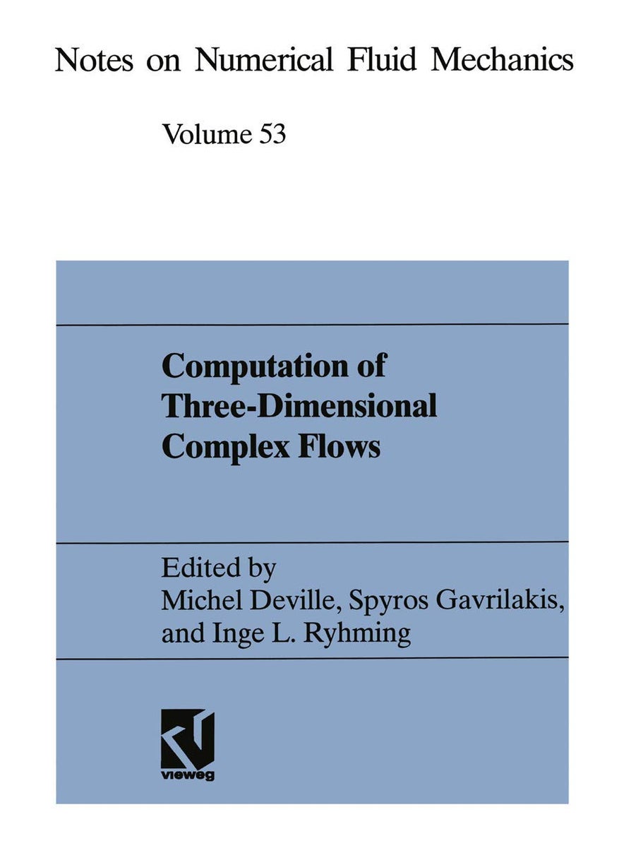 Computation of Three-Dimensional Complex Flows: Proceedings of the IMACS-COST Conference on Computational Fluid Dynamics Lausanne, September 13-15, 1995 
