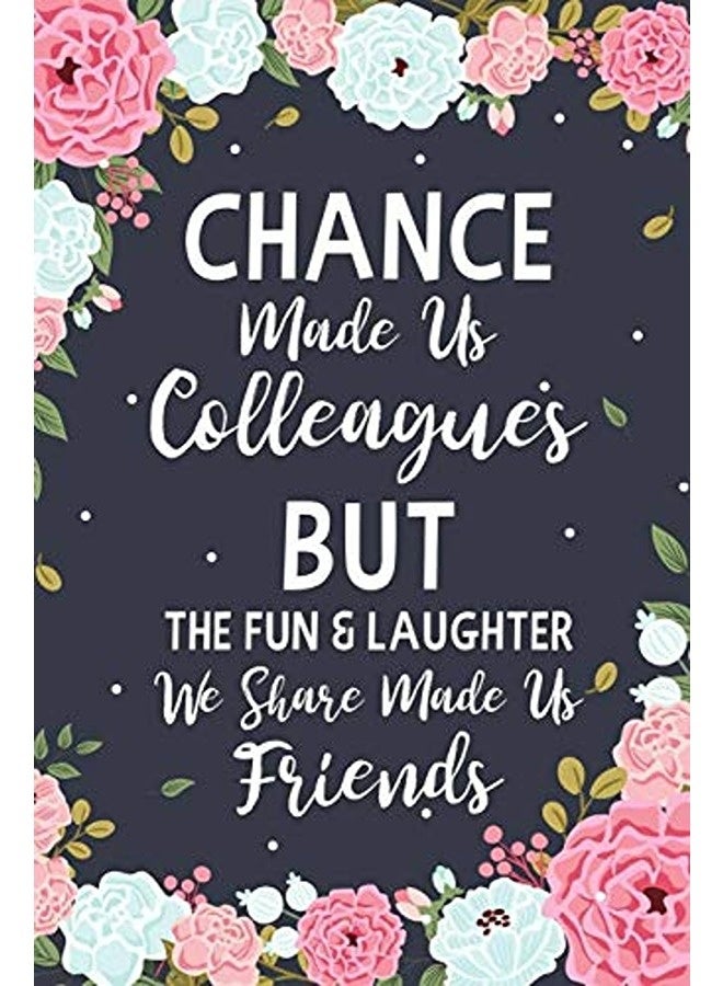 الفرصة جعلتنا زملاء ولكن المرح والضحك الذي نتشاركه جعلنا أصدقاء هدايا صداقة زهرية من تصميمات إرنست كرييتف غلاف ورقي