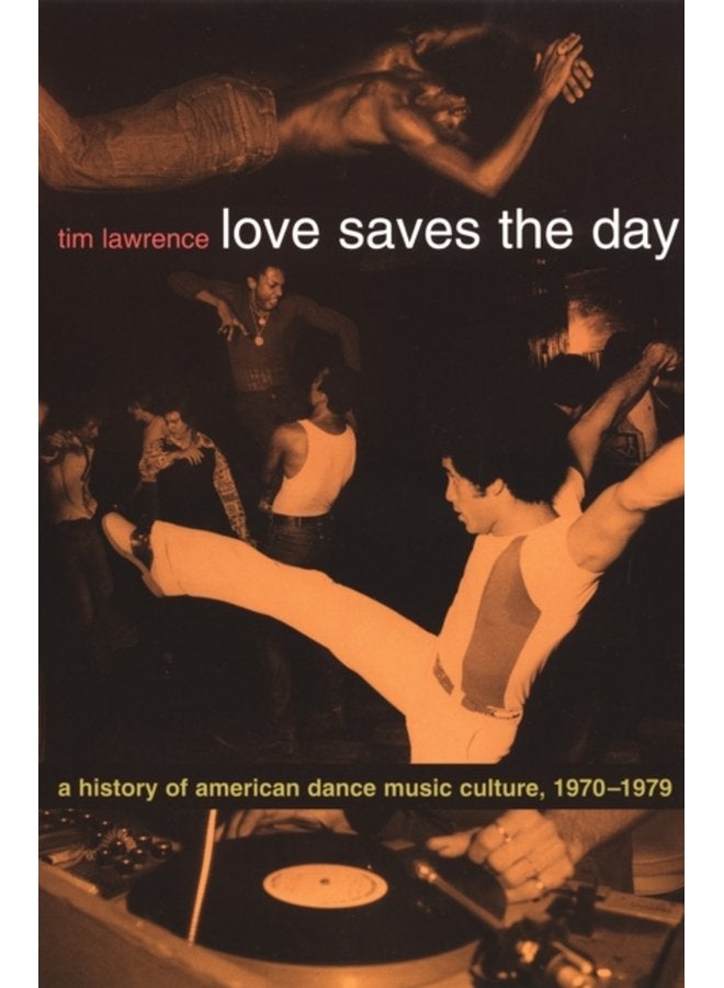 Love Saves the Day A History of American Dance Music Culture 1970 1979 - Paperback