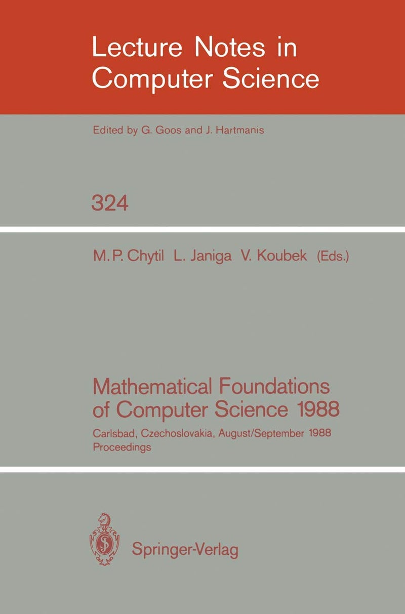 Mathematical Foundations of Computer Science 1988: 13th Symposium Carlsbad, Czechoslovakia, August 29 - September 2, 1988. Proceedings