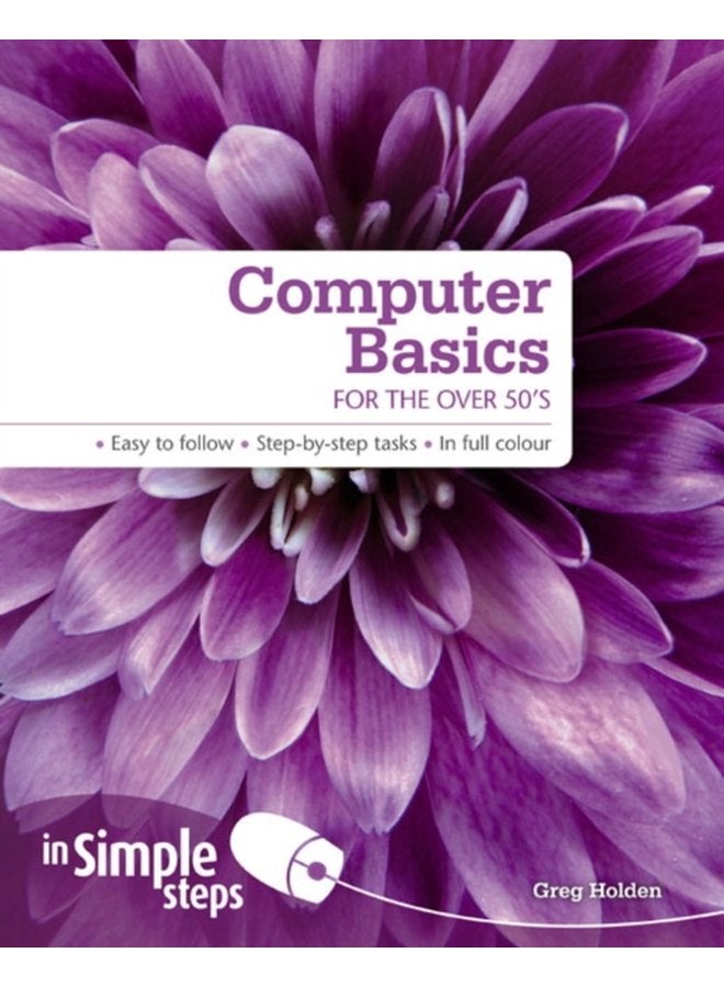 Computer Basics for the Over 50s In Simple Steps - Paperback
