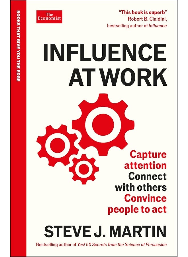 Influence at Work: Capture attention, connect with others, convince people to act: An Economist Edge book 