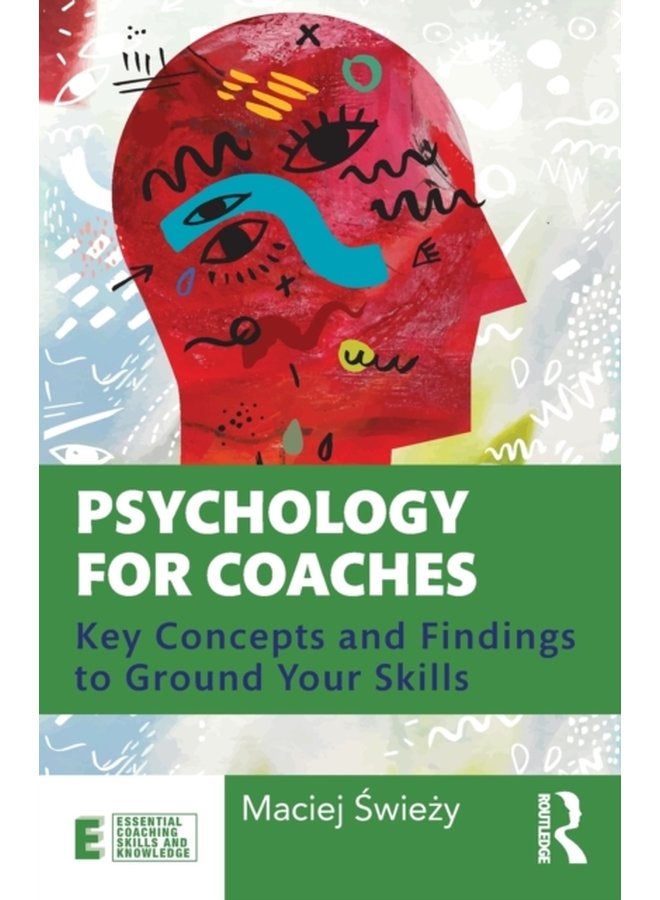 Psychology for Coaches Key Concepts and Findings to Ground Your Skills - Paperback