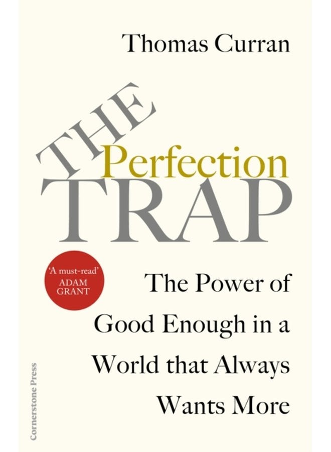 The Perfection Trap The Power Of Good Enough In A World That Always Wants More - Hardback