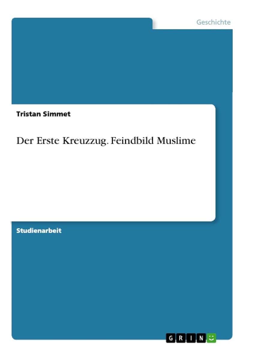 Der Erste Kreuzzug. Feindbild Muslime 