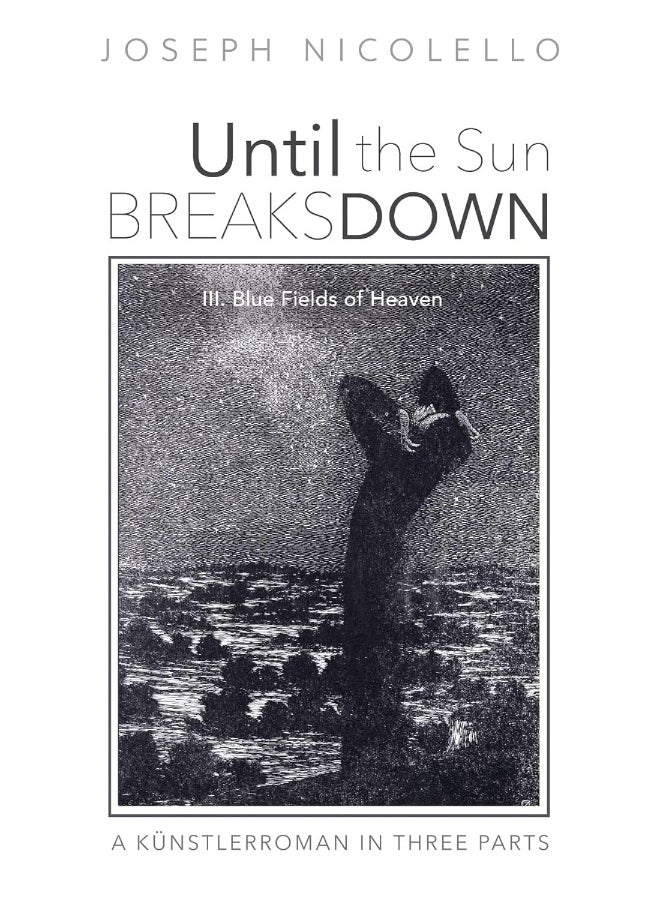 Until the Sun Breaks Down: A Künstlerroman in Three Parts 
