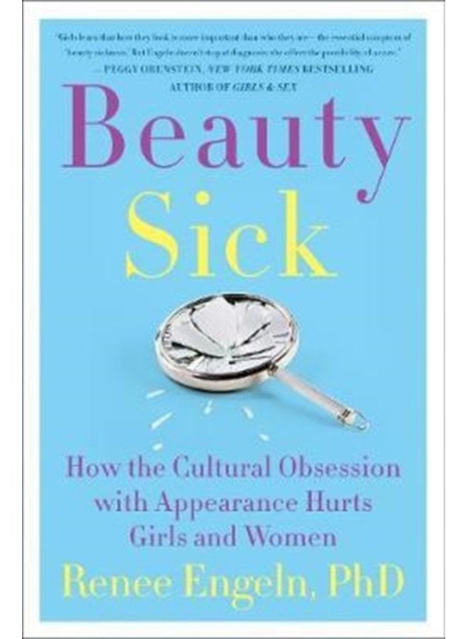 Beauty Sick How the Cultural Obsession with Appearance Hurts Girls and Women - Paperback