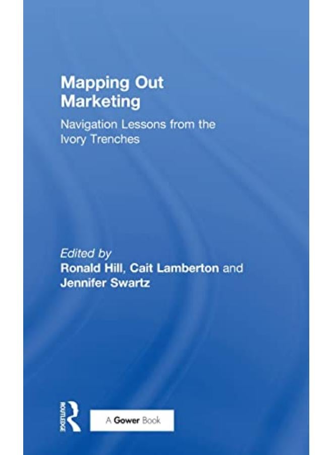 Mapping Out Marketing: Navigation Lessons from the Ivory Trenches