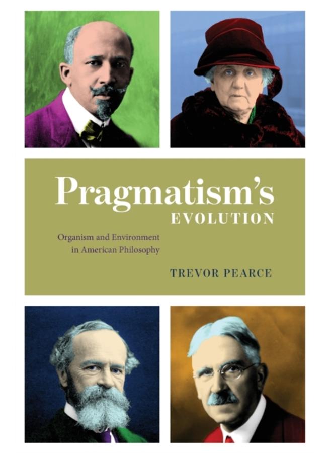 Pragmatism`s Evolution ??? Organism and Environment in American Philosophy