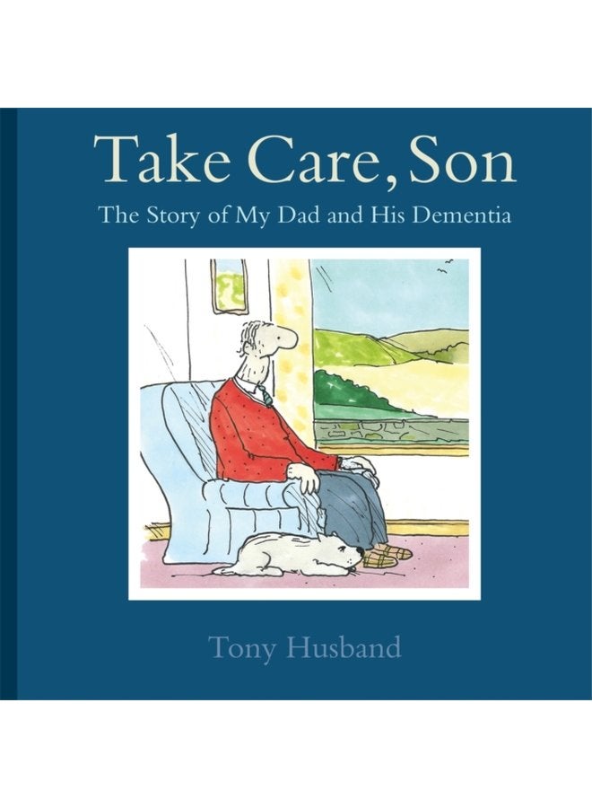 Take Care Son The Story of My Dad and his Dementia - Paperback