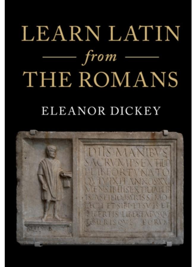 Learn Latin from the Romans : A Complete Introductory Course Using Textbooks from the Roman Empire