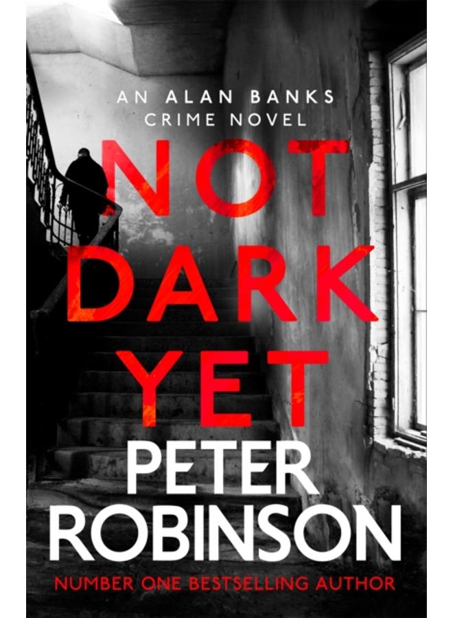 Not Dark Yet : The 27th DCI Banks novel from The Master of the Police Procedural 