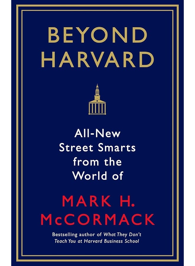 Profile Books Beyond Harvard: All-new street smarts from the world of Mark H. McCormack