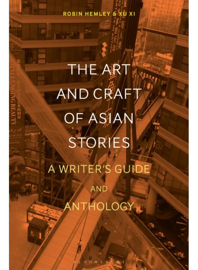 The Art and Craft of Asian Stories : A Writer's Guide and Anthology 