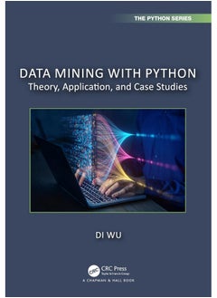 Data Mining with Python: Theory, Application, and Case Studies 