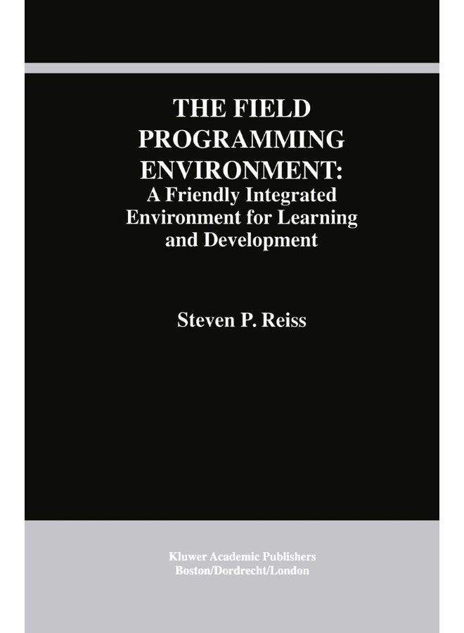 The Field Programming Environment: A Friendly Integrated Environment for Learning and Development