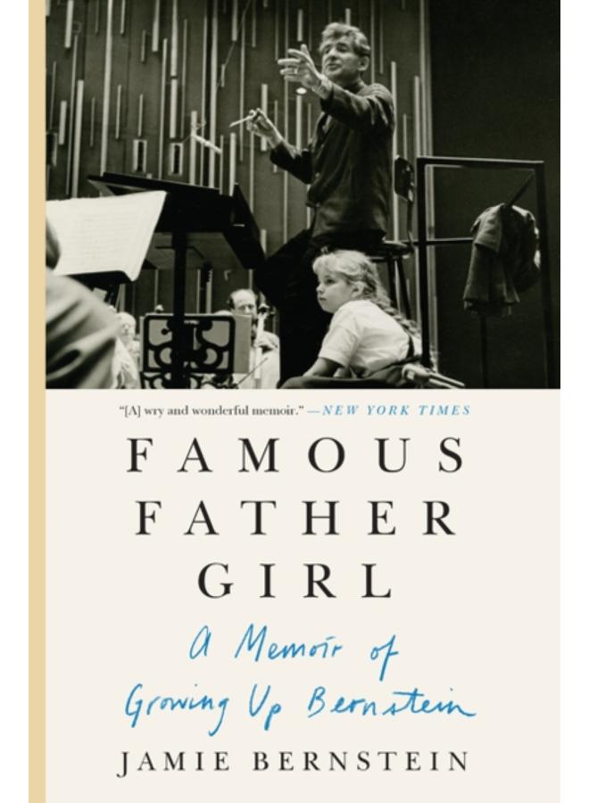Famous Father Girl : A Memoir of Growing Up Bernstein 