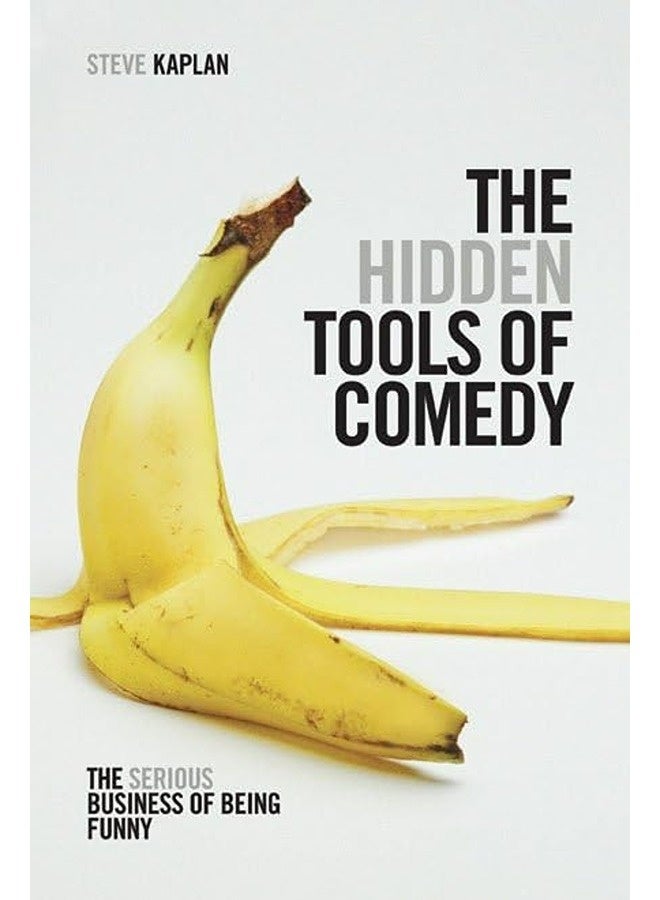 The Hidden Tools of Comedy: The Serious Business of Being Funny