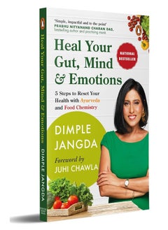 Heal Your Gut, Mind & Emotions: 5 Steps to Reset Your Health with Ayurveda and Food Chemistry