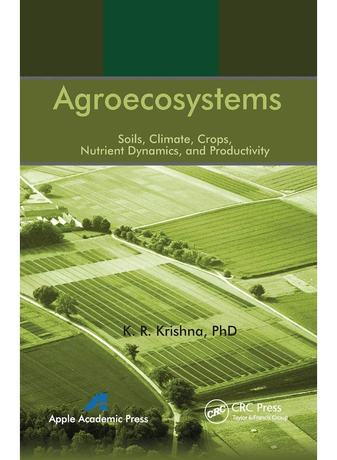 Agroecosystems: Soils, Climate, Crops, Nutrient Dynamics and Productivity 