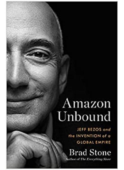 Unbound Jeff Bezoz And The Invention of a Global Empire