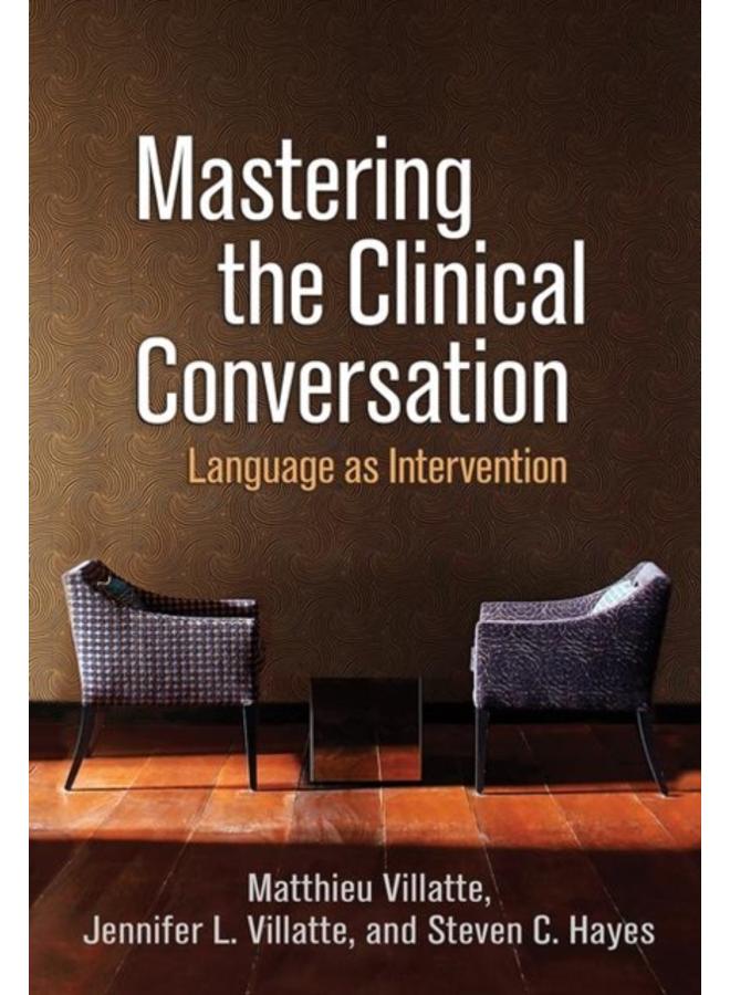Mastering the Clinical Conversation : Language as Intervention 