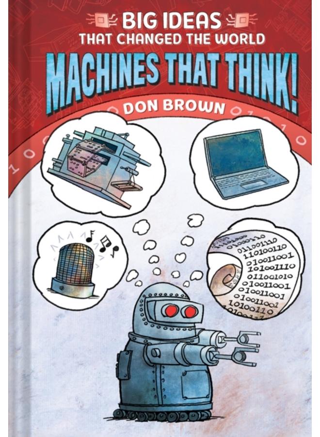 Machines That Think! : Big Ideas That Changed the World #2 
