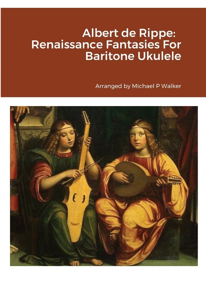 Albert de Rippe: Renaissance Fantasies For Baritone Ukulele  - Image 1
